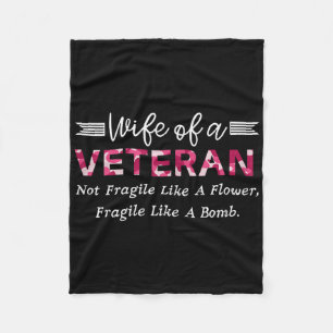 Wife Of A Veteran Military Not Fragile Like A Flow Fleece Blanket