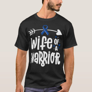 Wife Of A Warrior Blue Ribbon Family Colon Cancer  T-Shirt