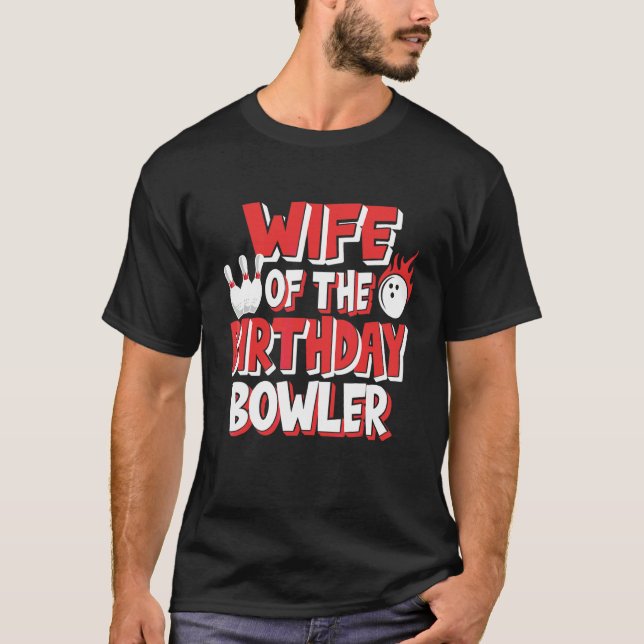 Wife Of The Birthday Bowler Bowling Party T-Shirt (Front)