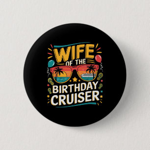 Wife Of The Birthday Cruiser 2025 Birthday Cruise 6 Cm Round Badge