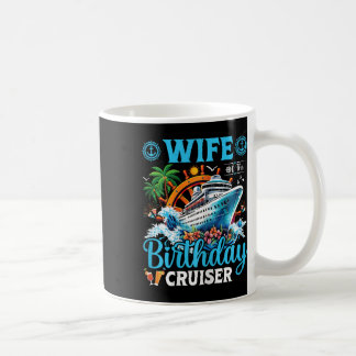 Wife Of The Birthday Cruiser Cruise Boat Birthday Coffee Mug