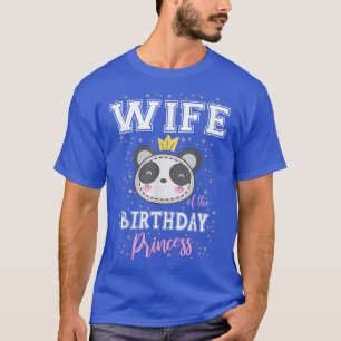 Wife of The Birthday Princess Cute Panda Bear B-Da T-Shirt