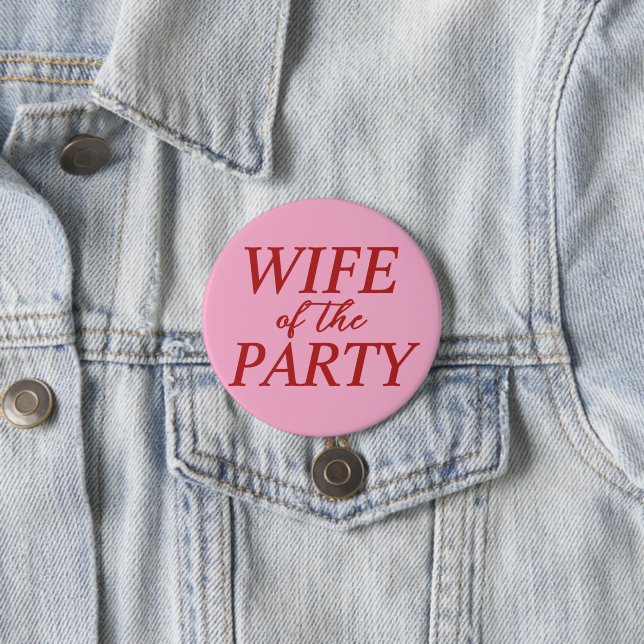 Wife of the Party Bachelorette Button for Bride (In Situ)