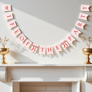 Wife Of The Party Bow Bachelorette Bridal Shower Bunting