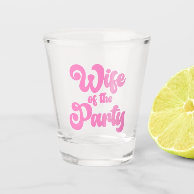 Wife Of The Party Pink Retro Bachelorette Party Shot Glass (Front)