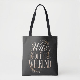 Wife of the Weekend Funny Slogan Tote Bag