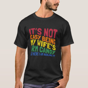 Wife s Arm Candy Married Couple Gifts Funny Husban T-Shirt