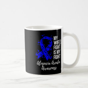 Wife’s Fight Is My Fight Alopecia Areata Awareness Coffee Mug