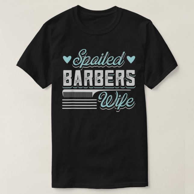 Wife Spoiled Barbers Barber Design For Hairdresser T-Shirt (Design Front)