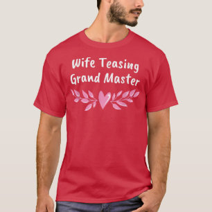 Wife Teasing Grand Master Funny Wedding Anniversar T-Shirt