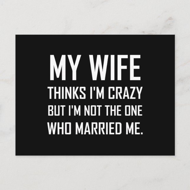 Wife Thinks Crazy Married Me Funny Postcard (Front)
