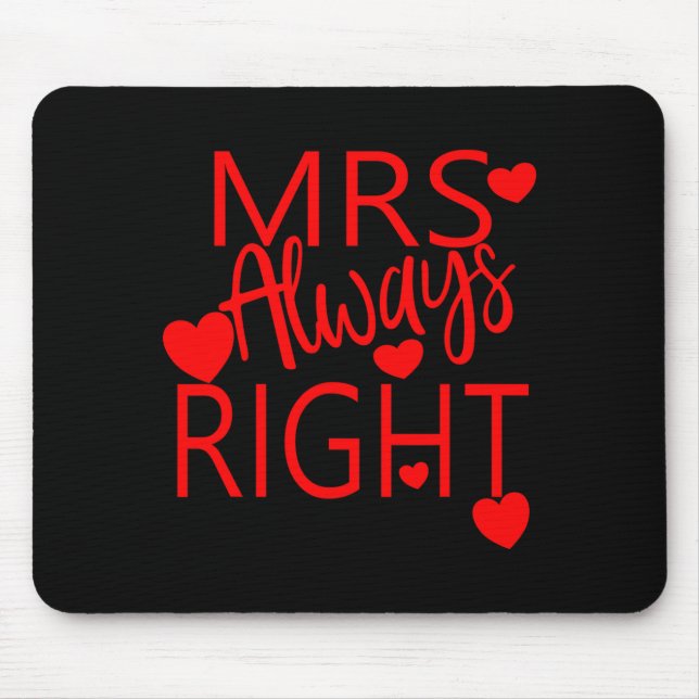 Wife Valentines Gift From Husband Mrs Always Right Mouse Mat (Front)