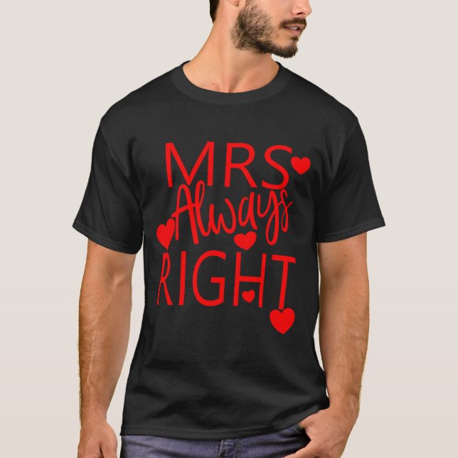 Wife Valentines Gift From Husband Mrs Always Right T-Shirt (Front)