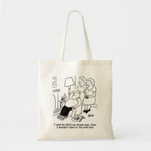 Wife wishes her husband was her dream man. Funny Tote Bag