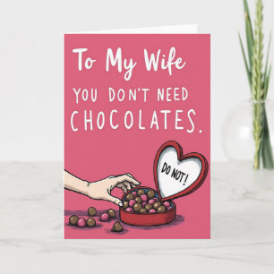 Wife You Dont Need Chocolates Card