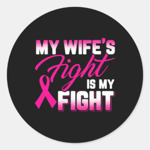 Wife's Fight Is My Fight Breast Cancer Classic Round Sticker