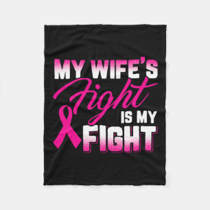 Wife's Fight Is My Fight Breast Cancer  Fleece Blanket