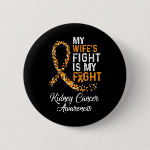 Wifes Fight Is My Fight Kidney Cancer Awareness 6 Cm Round Badge
