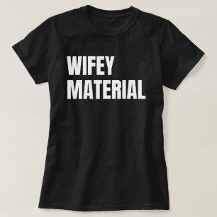 Wifey Material T-Shirt