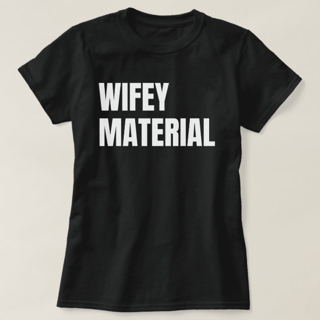 Wifey Material T-Shirt (Design Front)
