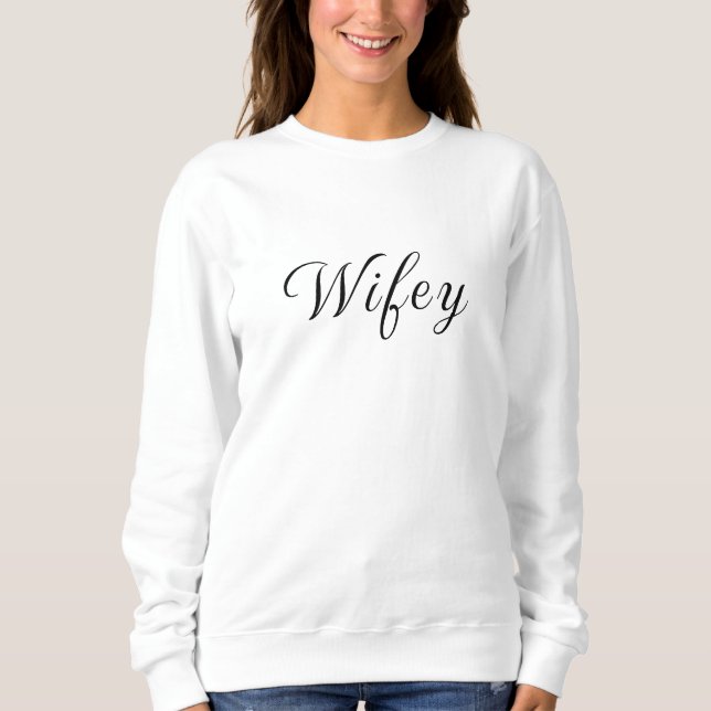 Wifey Modern Black Script White Womens Sweatshirt (Front)