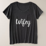 Wifey Plus Size T-shirt<br><div class="desc">Nice grey shirt with the text "Wifey". Super comfortable and combines great with a jeans or leggings.
Great for the wedding preparations,  honeymoon,  or as a surprise for your wife or husband.</div>