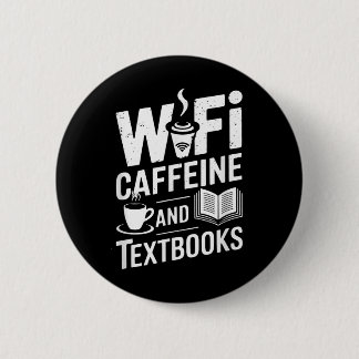 Wifi Caffeine And Textbooks  6 Cm Round Badge