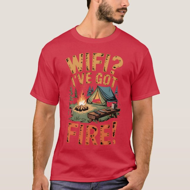 WiFi Ive Got Fire Bushcraft Camp Life friend T-Shirt (Front)