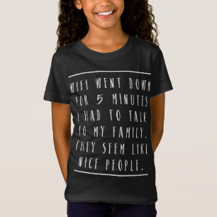 Wifi Went Down Had To Talk To Family Seem Nice Tee