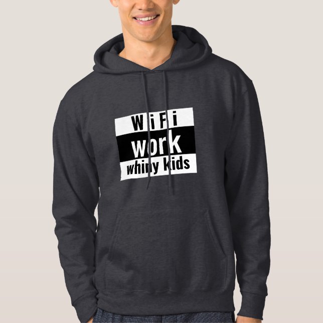 WiFi Work Whiny Kids Working Mom T-shirt Hoodie (Front)