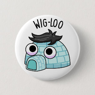 Wig-loo Funny Igloo Pun 6 Cm Round Badge