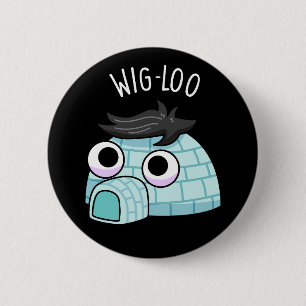 Wig-loo Funny Igloo Pun Dark BG 6 Cm Round Badge