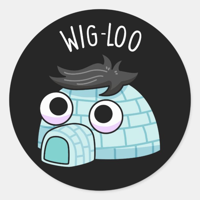 Wig-loo Funny Igloo Pun Dark BG Classic Round Sticker (Front)