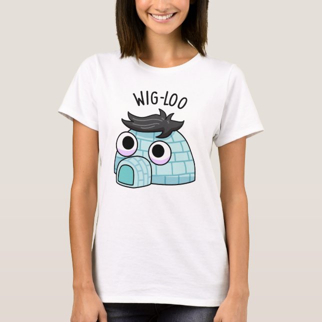 Wig-loo Funny Igloo Pun  T-Shirt (Front)