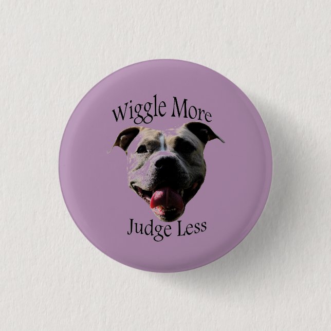 "Wiggle More, Judge Less" button (Front)