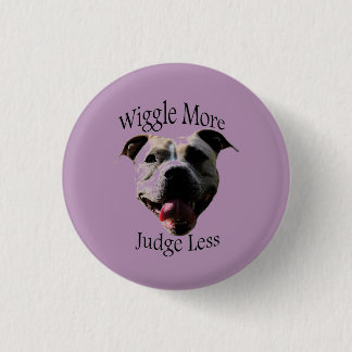 "Wiggle More, Judge Less" button