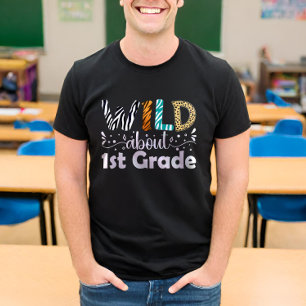 Wild About 1st Grade Funny First Grade T-Shirt
