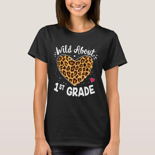 Wild About 1st Grade Teacher Leopard Squad School  T-Shirt (Front)