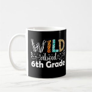 Wild About 6th Grade Funny Back To School Gifts Coffee Mug