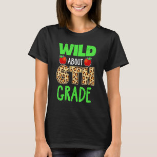 Wild About 6th Grade Leopard Print School Teacher T-Shirt