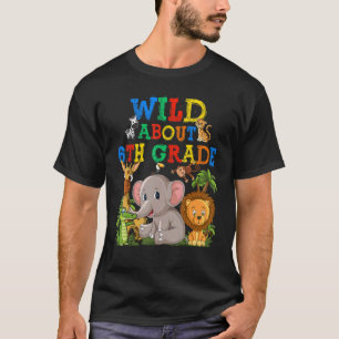 Wild About 6th Grade Safari Animals Jungle Back To T-Shirt