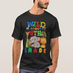 Wild About 6Th Grade Teacher Student Back To Schoo T-Shirt