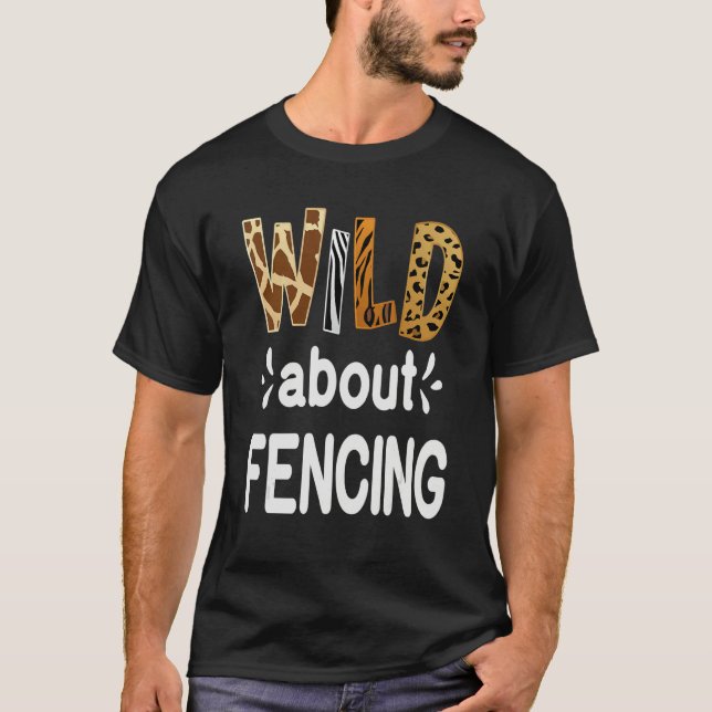 Wild About Fencing Fencer and Fencing T-Shirt (Front)