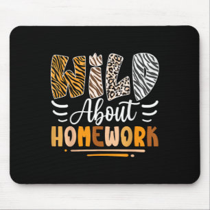 Wild About Homework Sarcastic Back To School Humou Mouse Mat