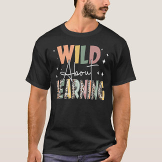 Wild About Learning Teacher Back To School Teachin T-Shirt