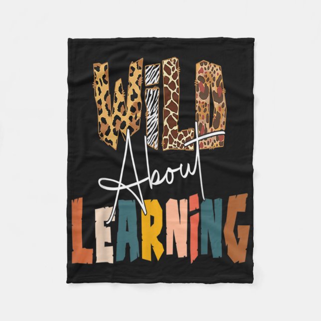 Wild About Learning Teacher Byck To School Teachin Fleece Blanket (Front)