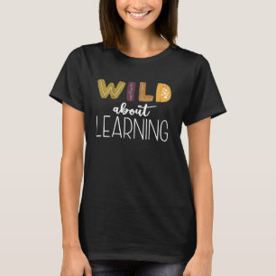 Wild About Learning Teacher Safari Jungle Zoo Anim T-Shirt