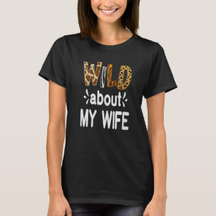 Wild About My Wife Married Couple Husband T-Shirt