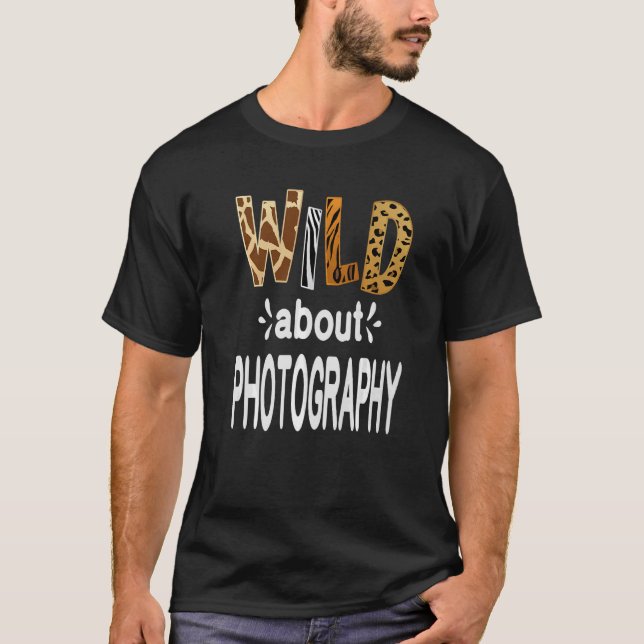 Wild About Photography   T-Shirt (Front)