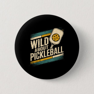 Wild about pickleball funny pickle ball  6 cm round badge